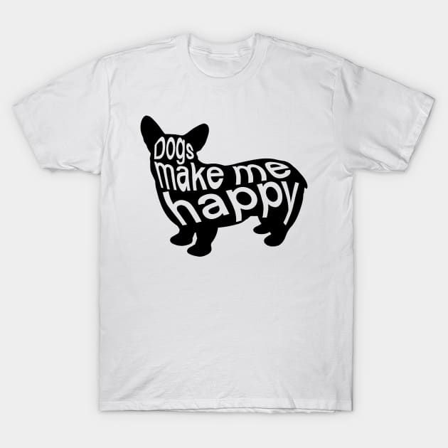 Dogs make me happy T-Shirt by IhateDumplings